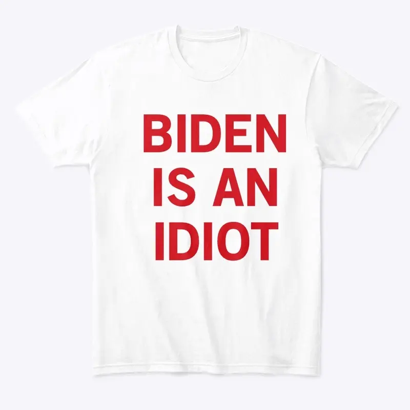 Biden is an idiot 